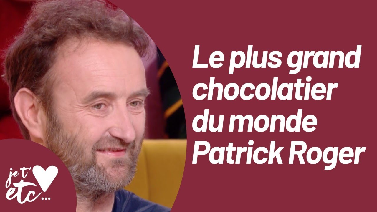 Patrick Roger, le Rodin du chocolat ! - Je t’aime etc S03