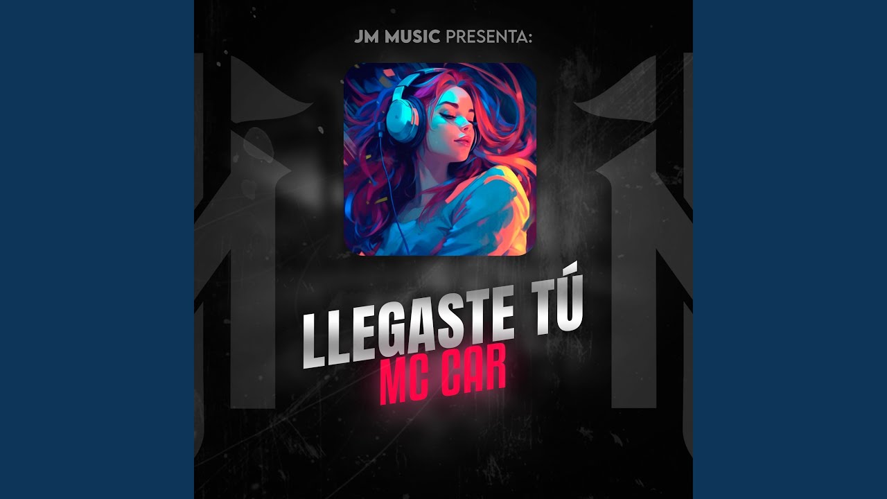 Llegaste Tu Mc Car