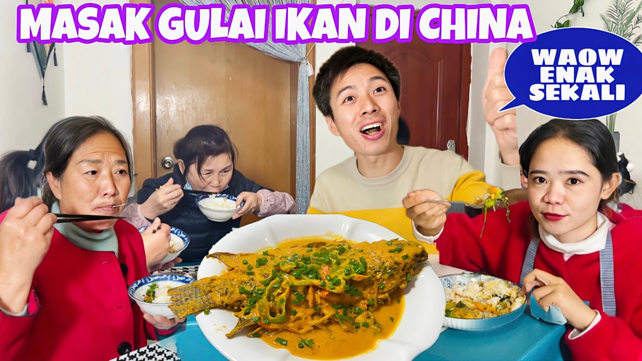 BEGINILAH REAKSI KELUARGAKU DI CHINA MAKAN GULAI IKAN PERTAMA KALINYA