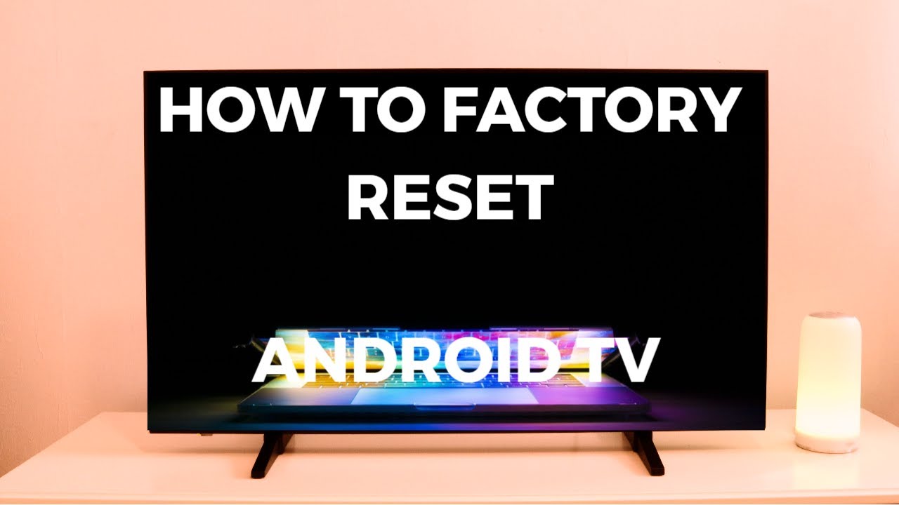 Complete Guide: How to Factory Reset Android TV