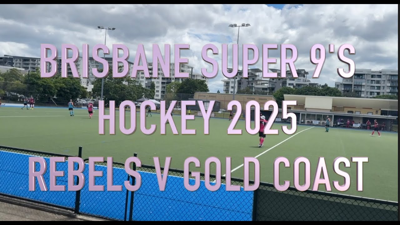 REBELS V GOLD COAST. BRISBANE SUPER 9'S HOCKEY 2025