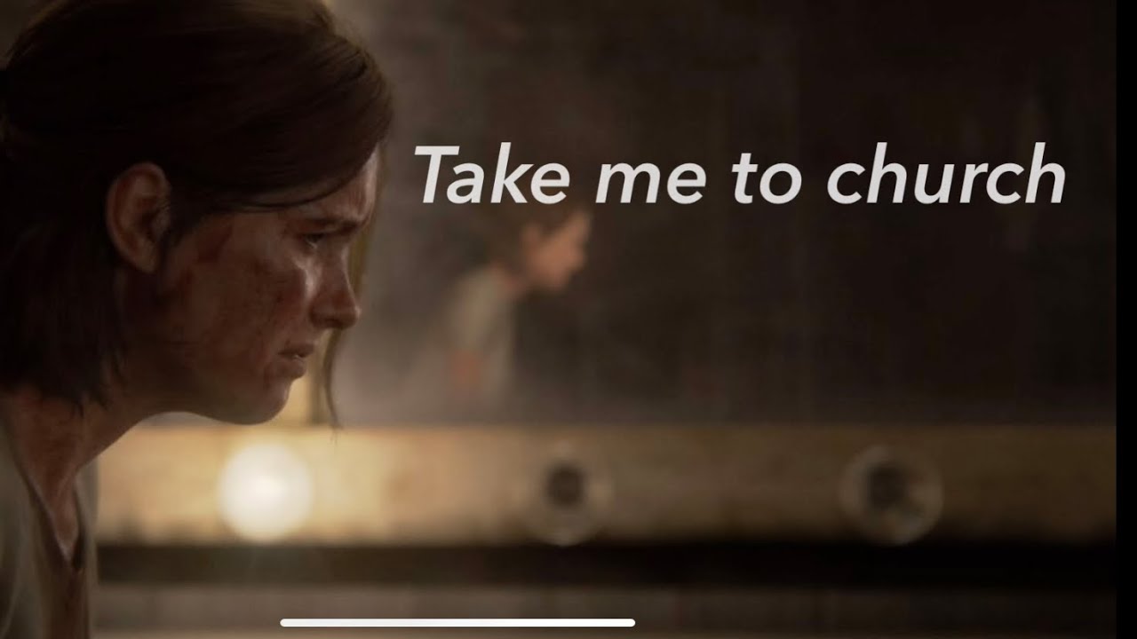 The Last Of Us Part ll [GMV] Take Me To Church