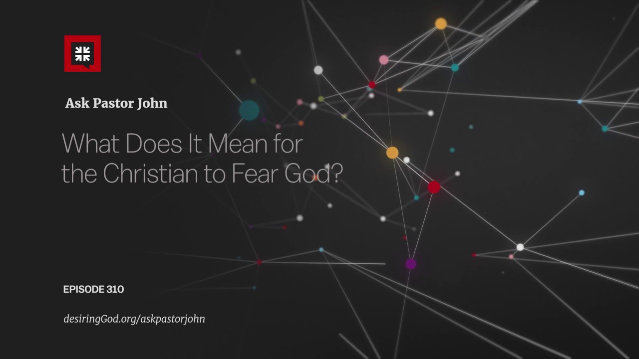 What Does It Mean for the Christian to Fear God?