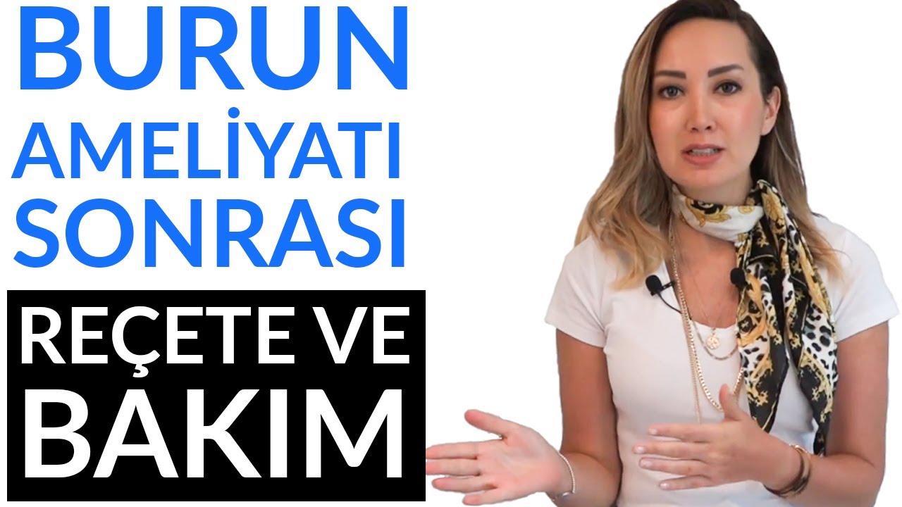 BURUN AMELİYATI SONRASI BAKIM VE REÇETE