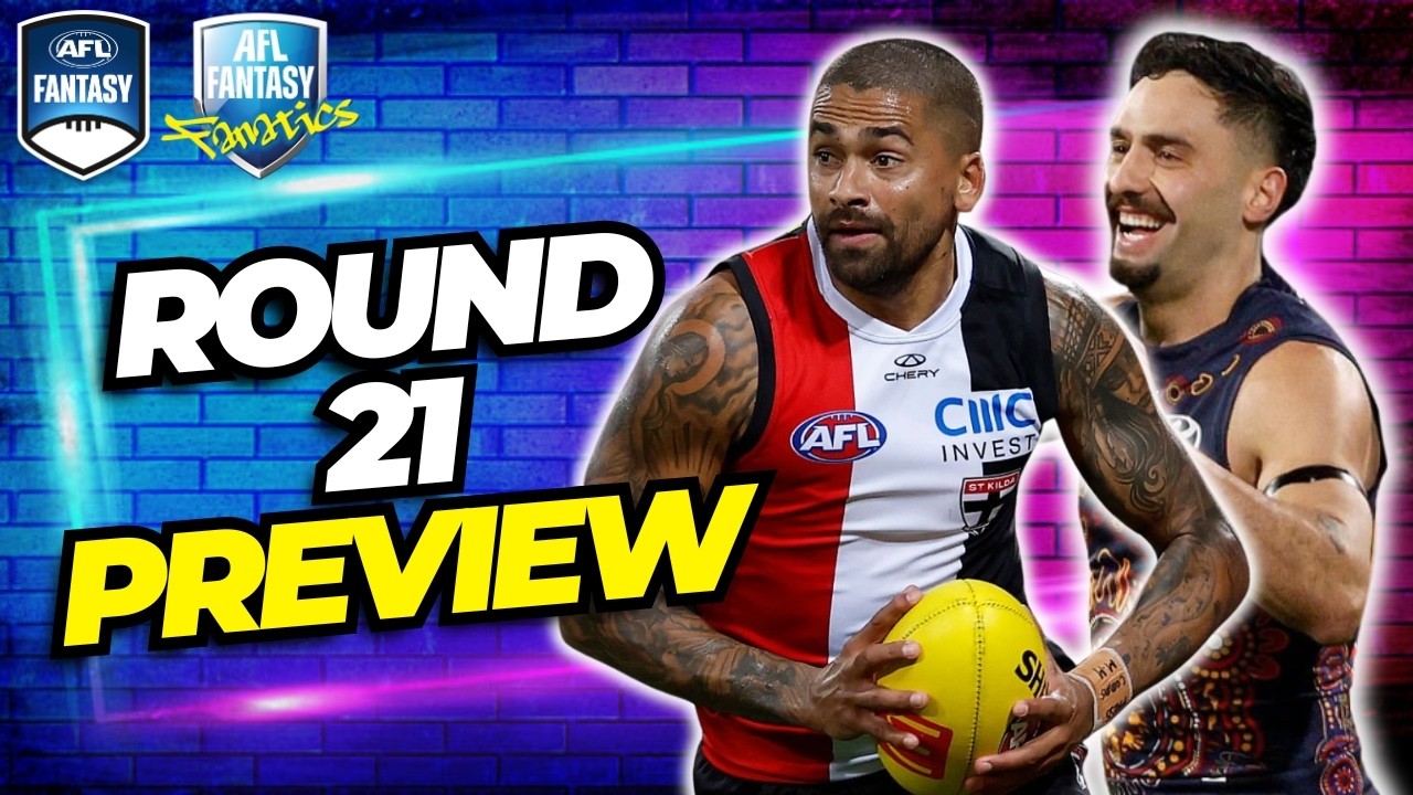 Round 21 Preview | AFL Fantasy 2026