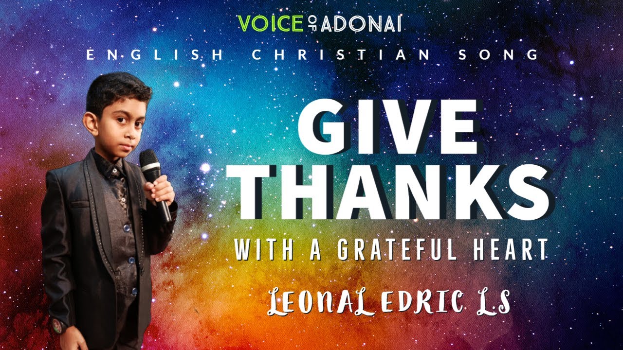 Give Thanks with a Grateful Heart | VOICE OF ADONAI | LEONAL EDRIC L.S