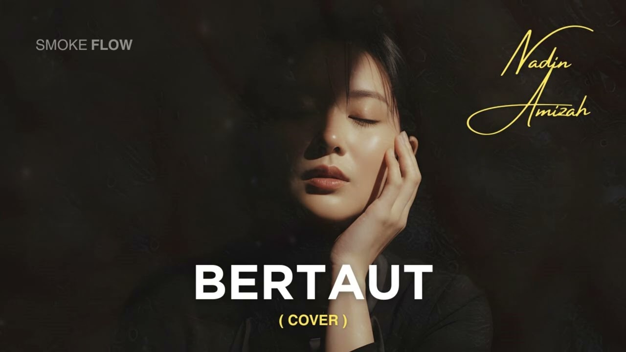 BERTAUT – Nadin Amizah (Cover Smoke Flow) | Versi Paling Menyentuh