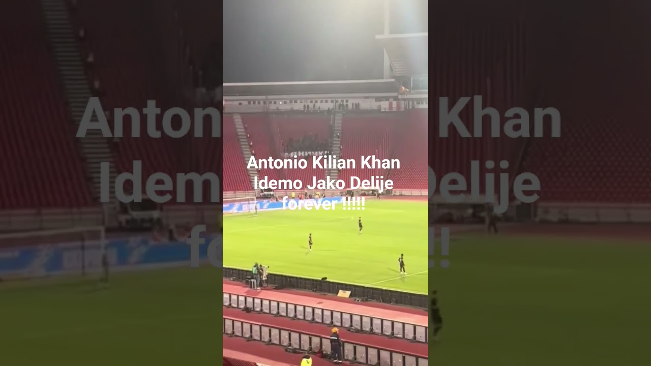 Antonio Kilian Khan Delije Sever Forever !!!
