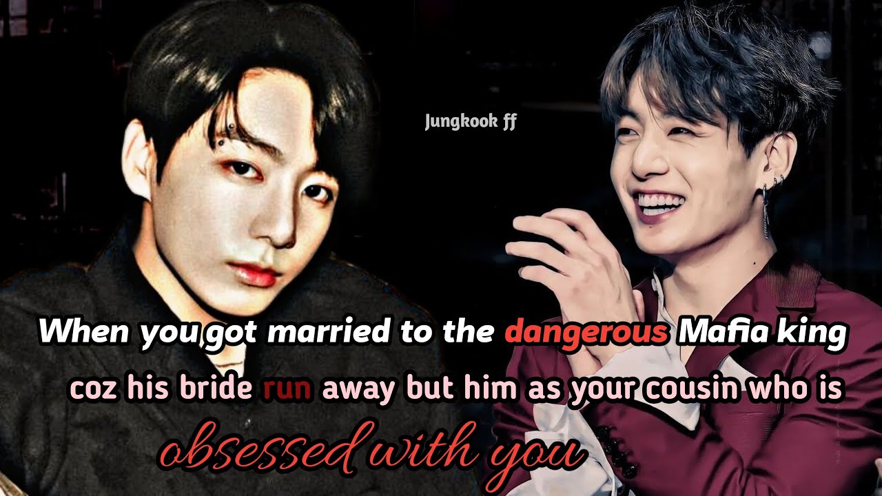 Jungkook ff ! When you got married to the Mafia king coz his bride run away & you are scared of him