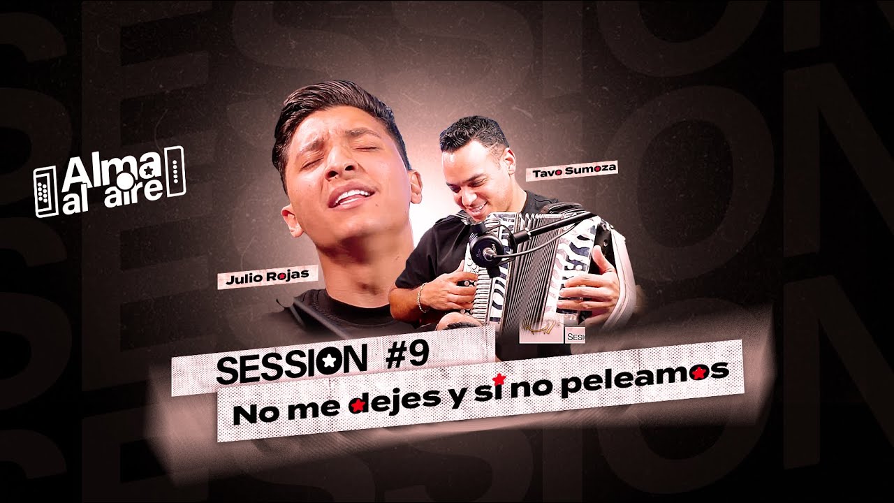 ⁠  SESIÓN #9 @JulioRojasDiaz  y Tavo Sumoza - No me dejes - Si no peleamos  Sesión # 9 ​⁠