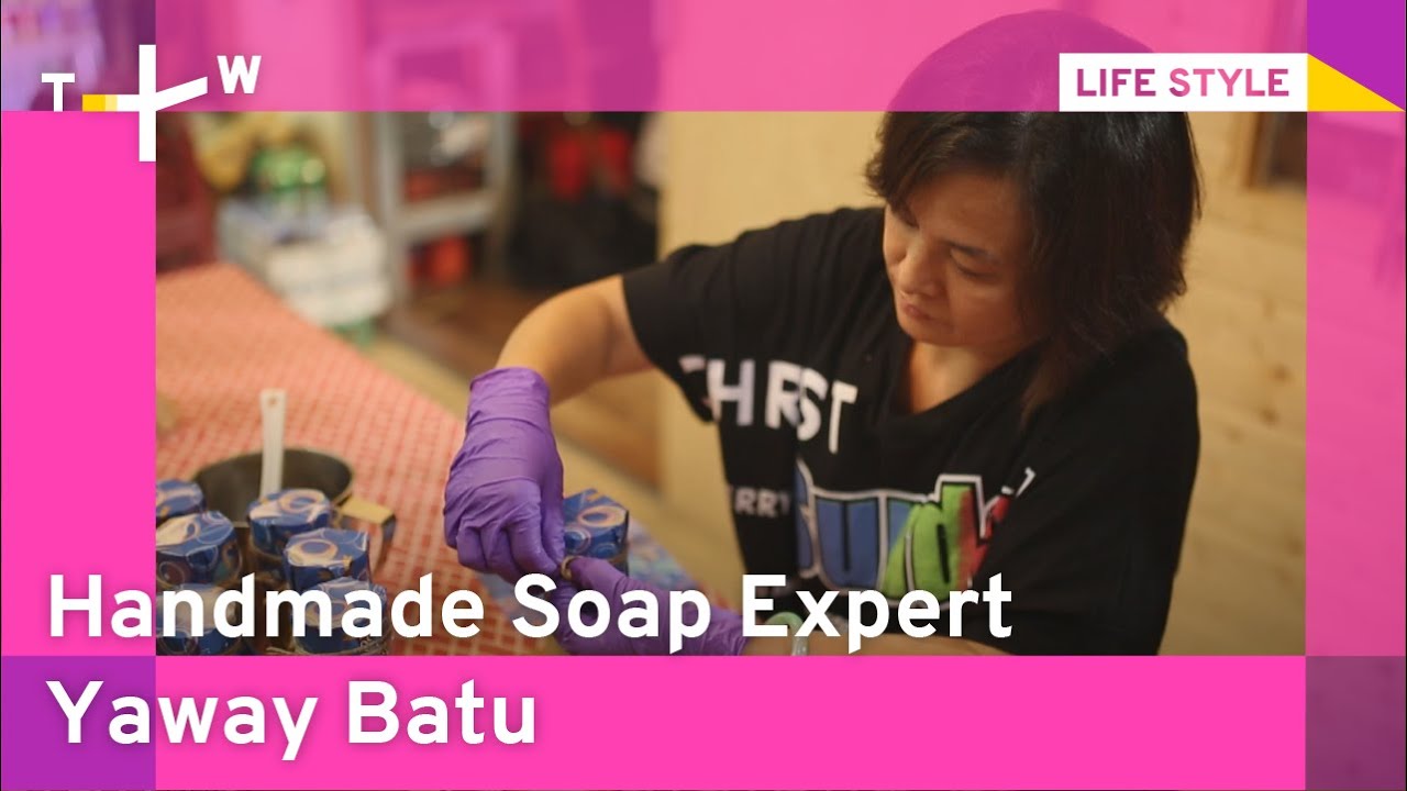 Handmade Soap Expert: Yaway Batu｜Indigenous Peoples in Fashion｜TaiwanPlus