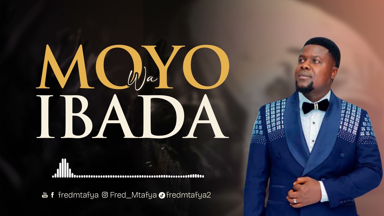 FRED MTAFYA-MOYO WA IBADA official audio