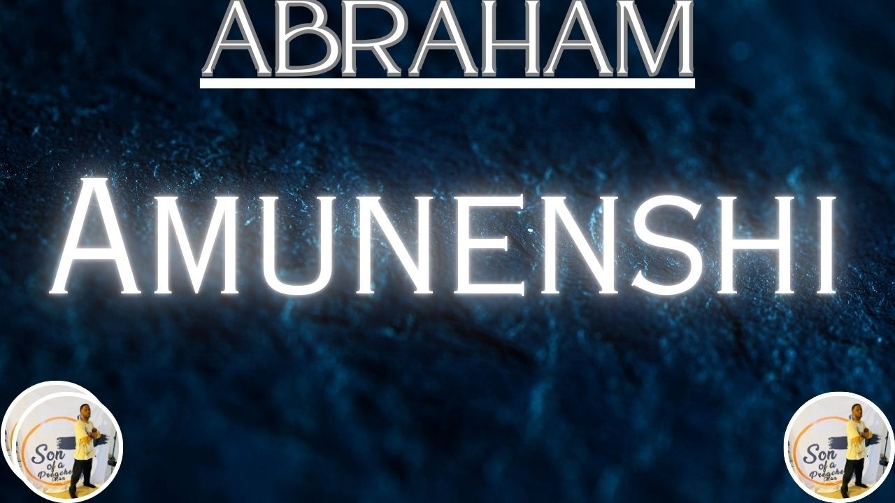 Episode 137: Abraham: “Amunenshi