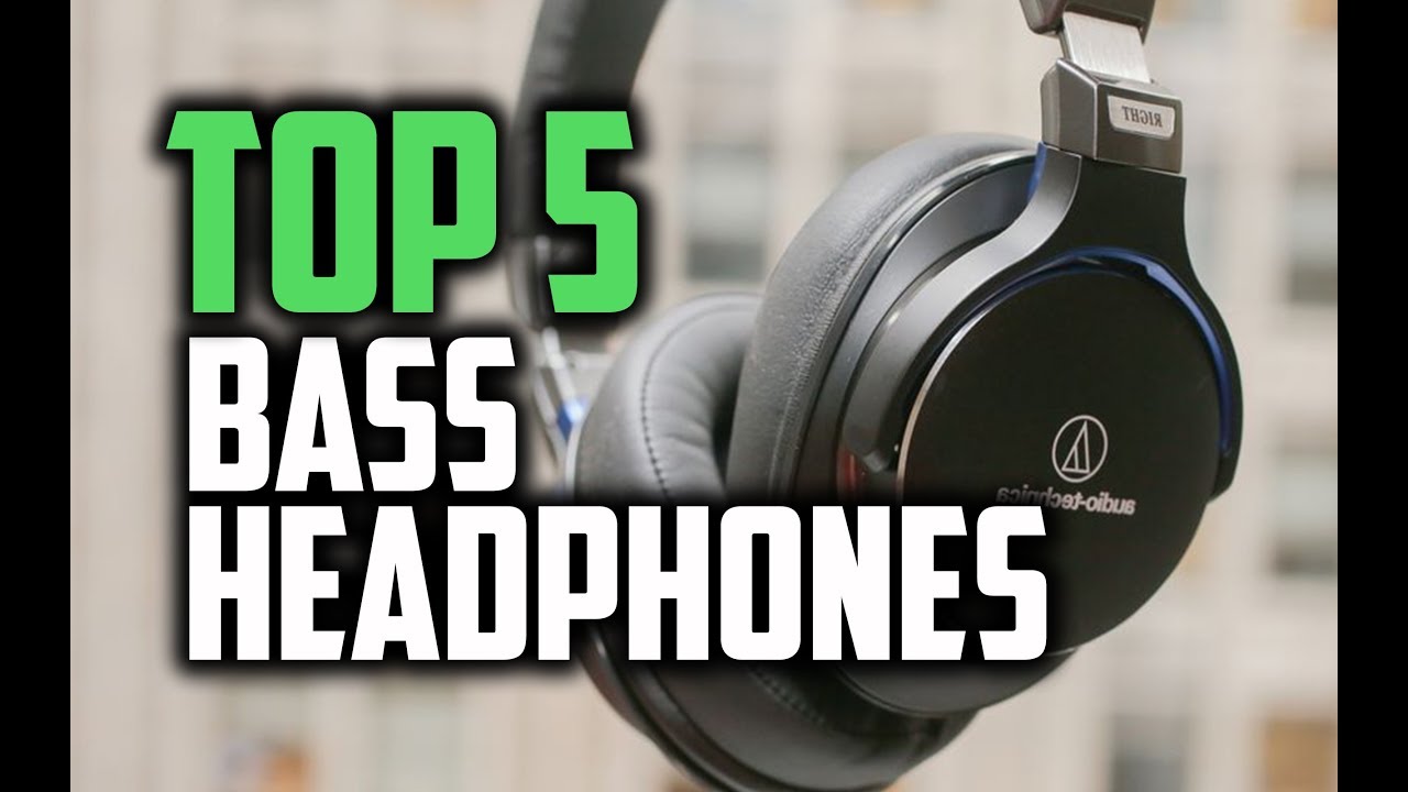 Best Bass Headphones in 2018 - Which Headphones Have The Best Bass?