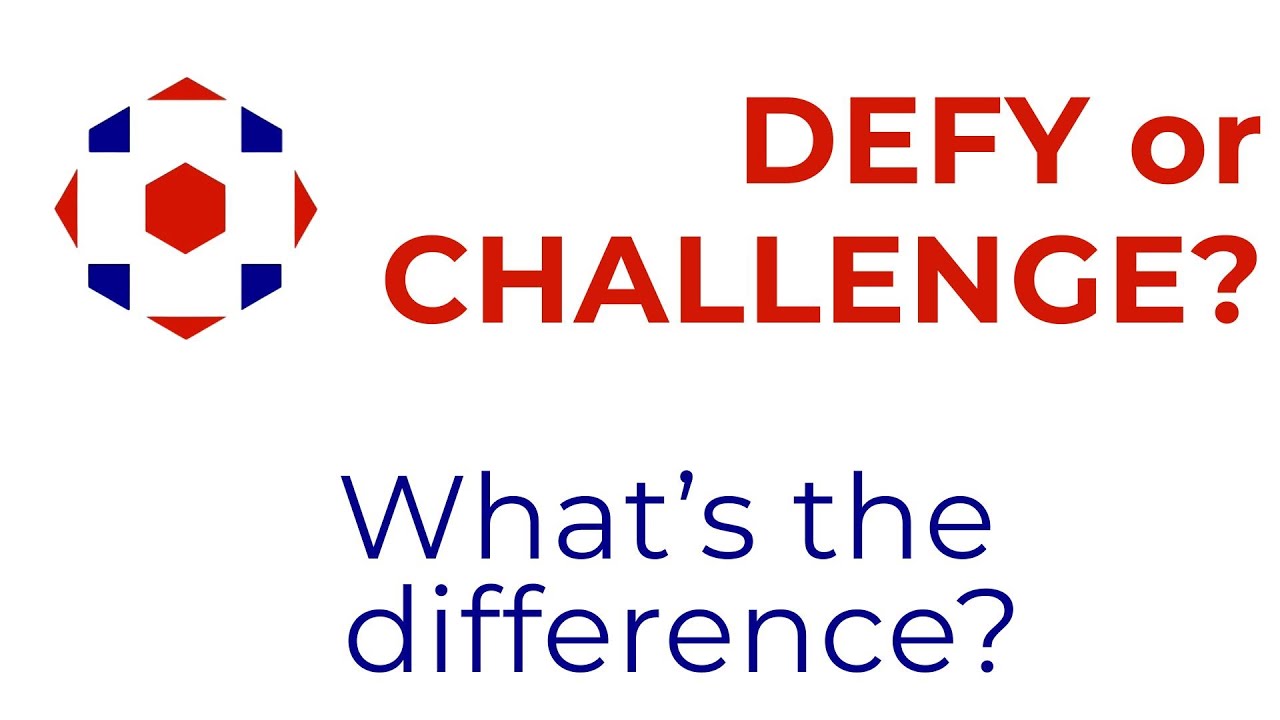 DEFY or CHALLENGE: What's the difference?