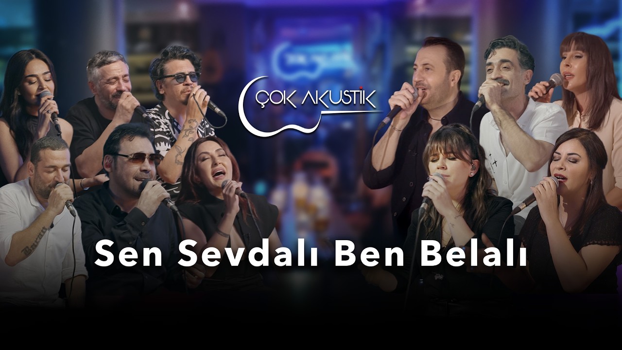 Sen Sevdalı Ben Belalı! | Çok Akustik