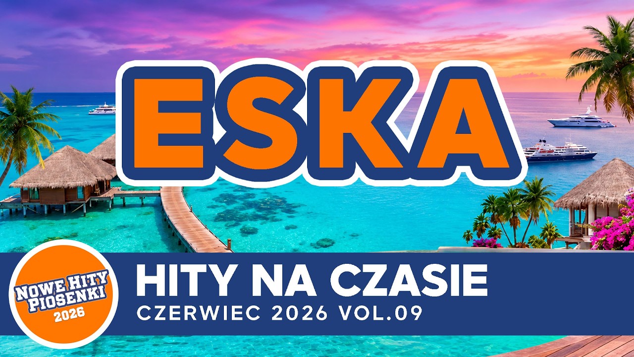 Eska Hity Czerwiec 2026 🔥 Muzyka 2026 Nowości - Polska Eska Mix