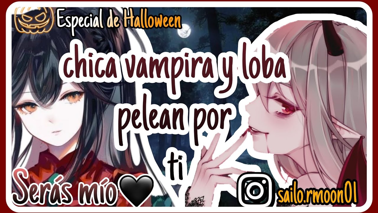 •Chica vampira y loba se pelean por ti• [Asmr-Sailor] (Serás mío)