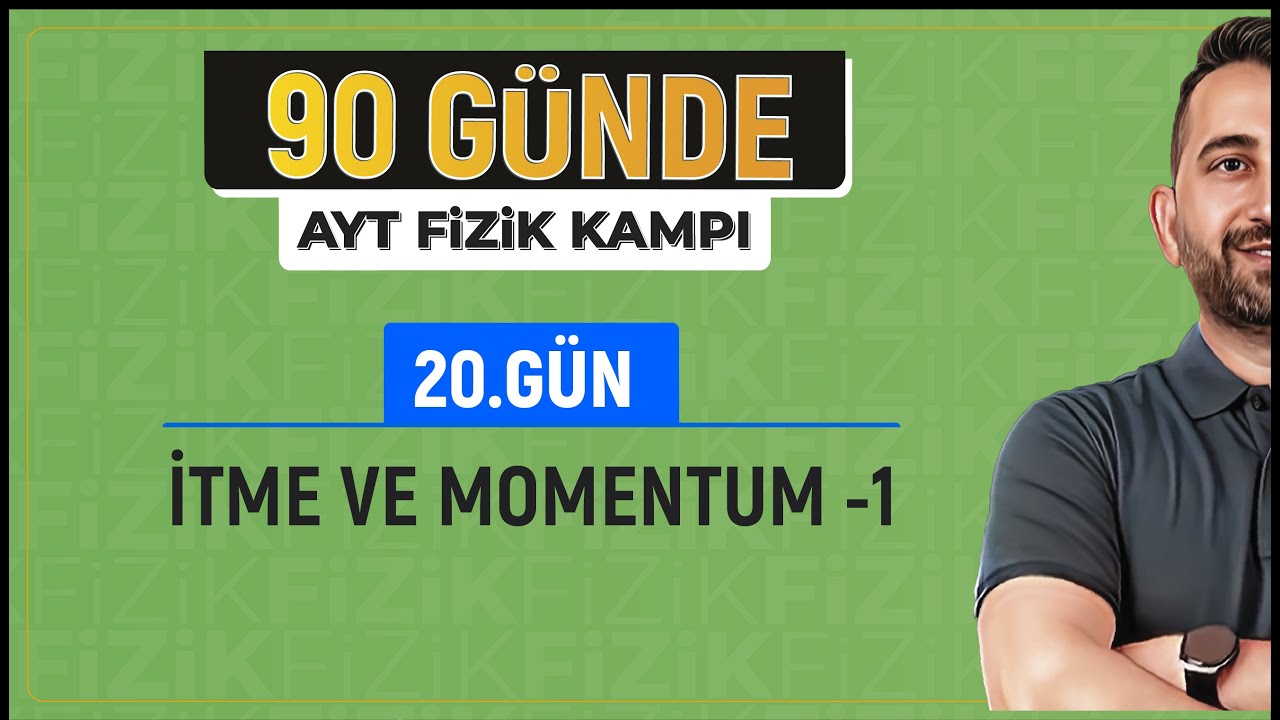 İtme ve Momentum -1 | 2024 AYT Fizik kampı