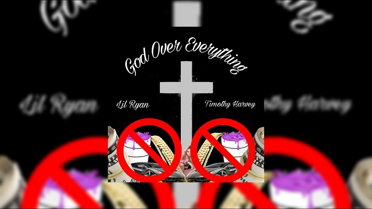 God Over Everything - Lil Ryan x Timothy Harvey [Prod. By L Beats]
