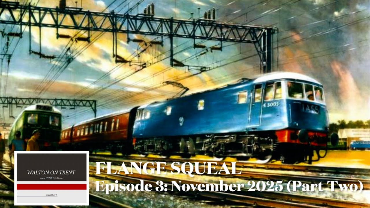 Walton on Trent WCML OO Model Railway Layout Update November 2025 (Part Two)
