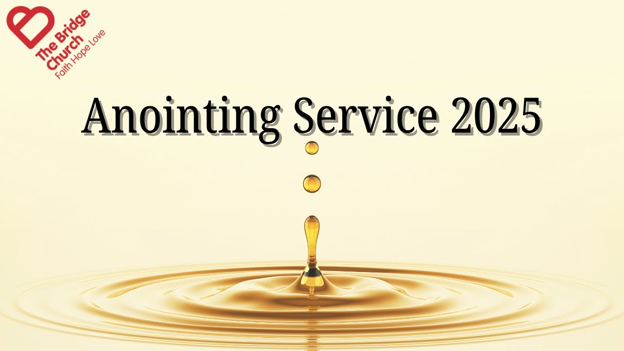 The Bridge Church - Anointing Service 2025 - Ps David McLaughlin