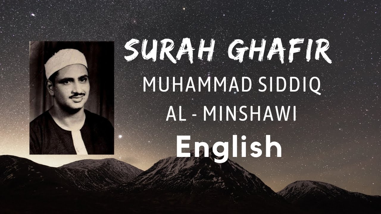 Surah Ghafir by Sheikh Muhammad Siddiq Al Minshawi with english translation