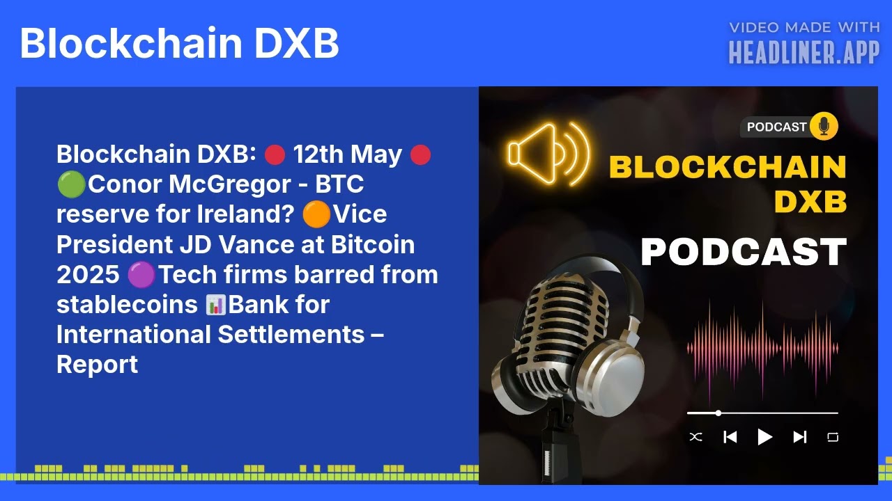 Blockchain DXB: 🔴 12th May 🔴 🟢Conor McGregor - BTC reserve for Ireland? 🟠Vice President JD Vance...