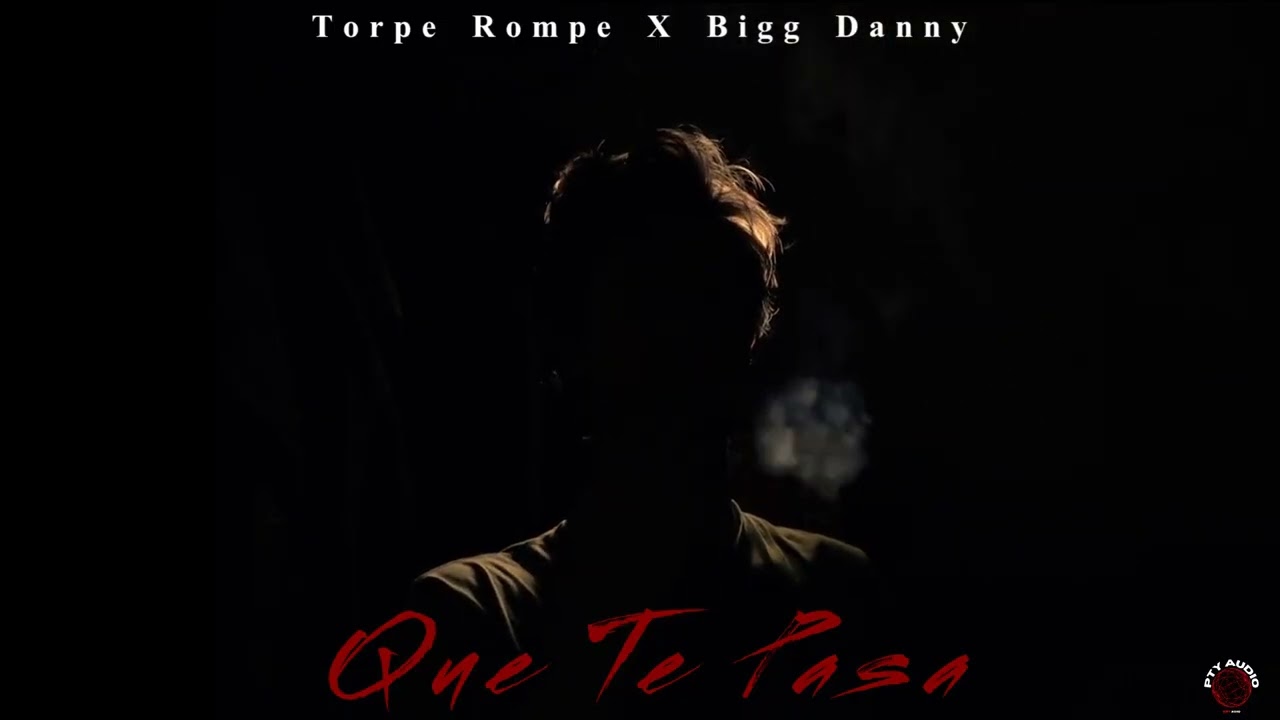 🔥 Torpe Rompe X Bigg Danny &ndash; Que Te Pasa | Visual Oficial 🎬