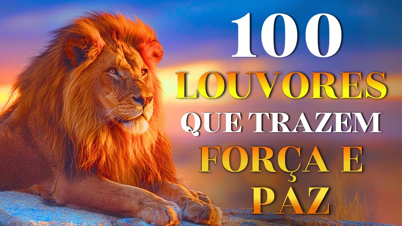 100 LOUVORES QUE TRAZEM FORÇA E PAZ –TOP Gospel - HINOS EVANGÉLICOS