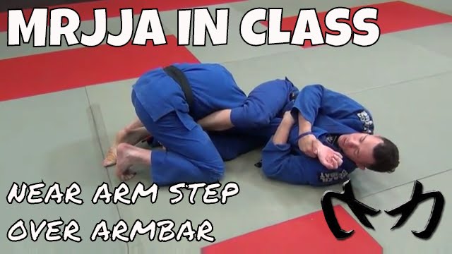 Near Arm Step Over Armbar - Brazilian Jiu-Jitsu [MRJJA IN CLASS 071]