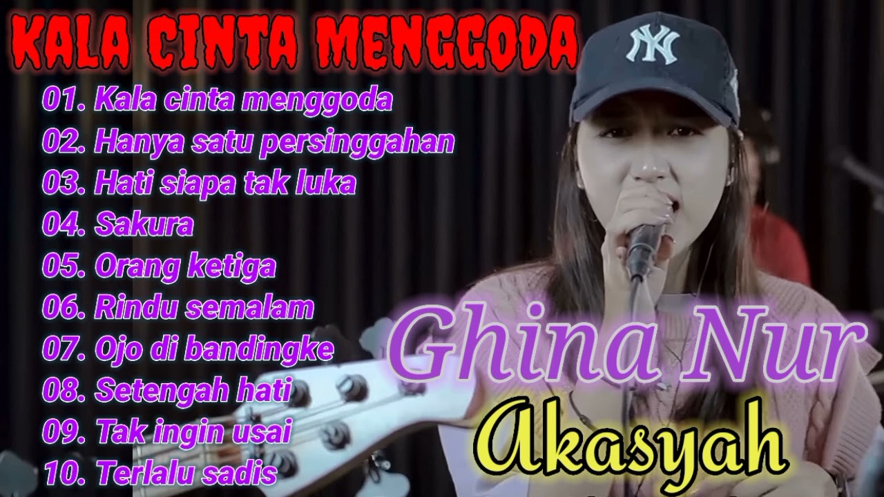 KALA CINTA MENGGODA !!! GHINA NUR AKASYAH FT. 3 PEMUDA BERBAHAYA FULL ALBUM TERBARU 2022