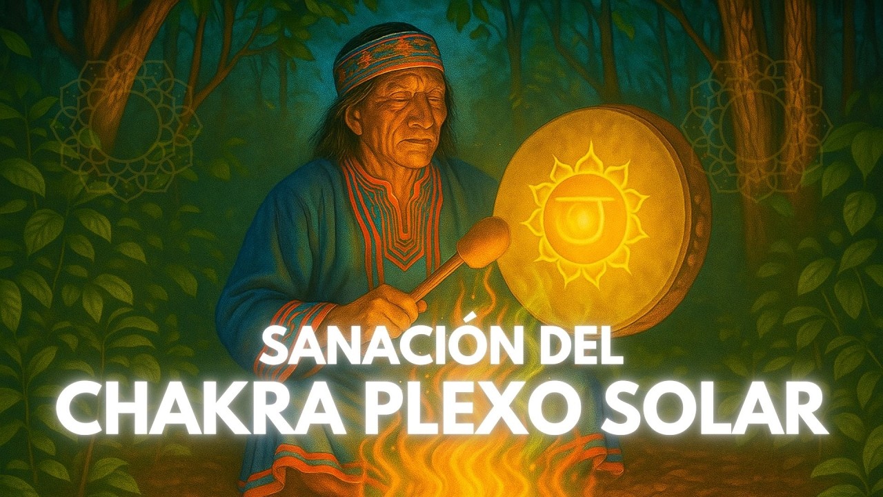 Recupera TU PODER INTERIOR I Tambor Cham&aacute;nico para Equilibrar el Chakra Plexo Solar