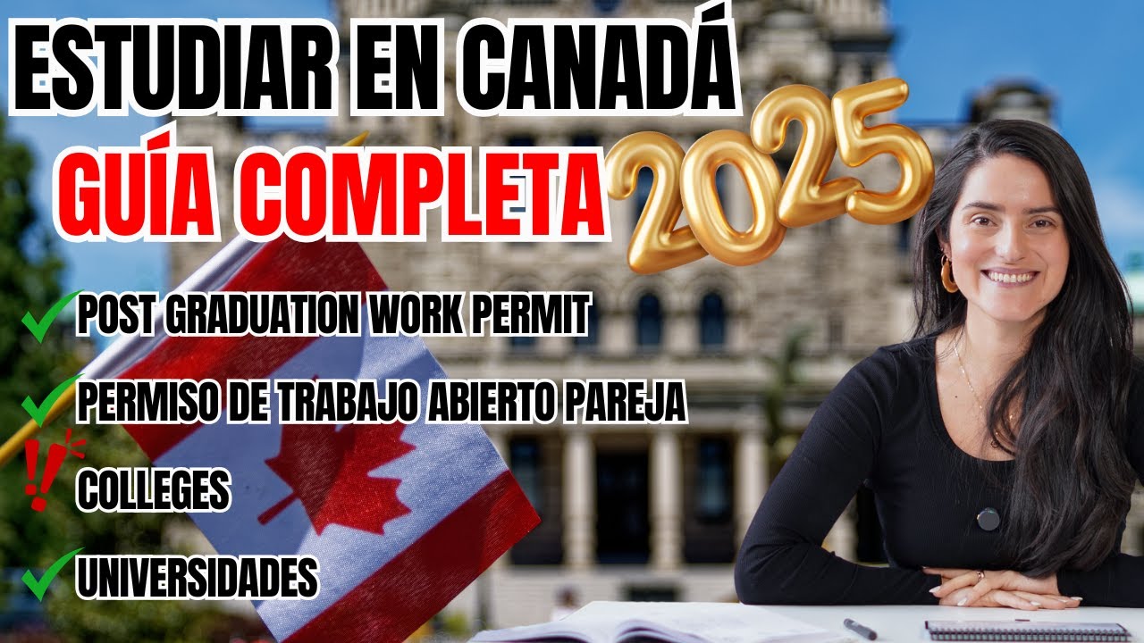 Estudios en Canadá en el 2025 - Programas, duración, restricciones