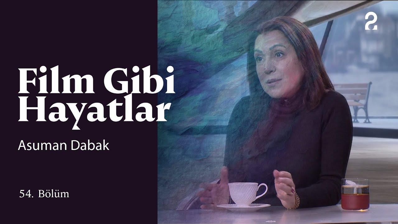 Asuman Dabak | Hülya Koçyiğit ile Film Gibi Hayatlar | 54. Bölüm @trt2