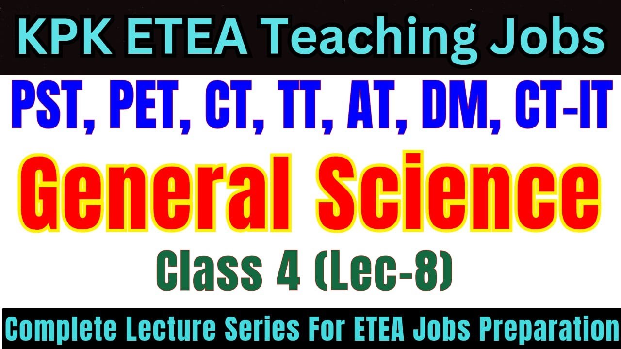 General Science Grade-4 Lec-8 | Complete Lecture Series | PST, CT, DM, PET, AT, TT Jobs Preparation