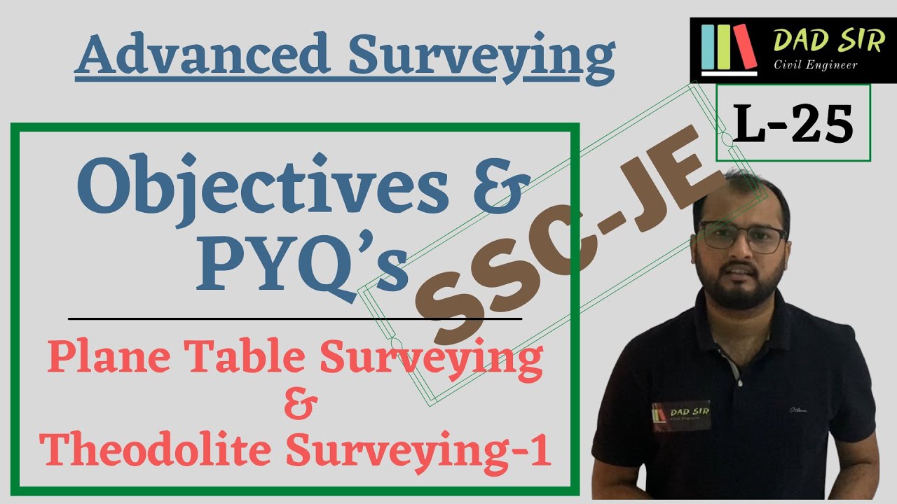 Plane Table Surveying & Theodolite-1 || Objectives & PYQ’s, SSC-JE || L-25 Advanced Surveying ||