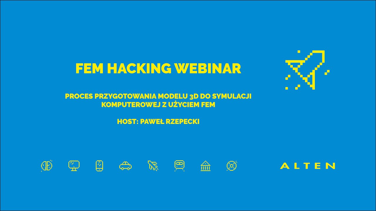 ALTEN Webinar: Proces przygotowania modelu 3D do symulacji komputerowej z użyciem FEM