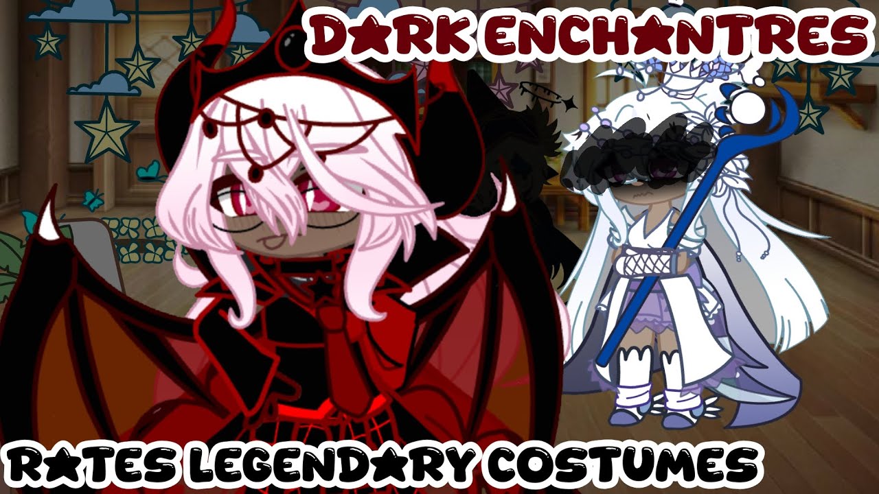 Dark enchantres rates legendary costumes!!! -GachaClub //Jazz_Yayy