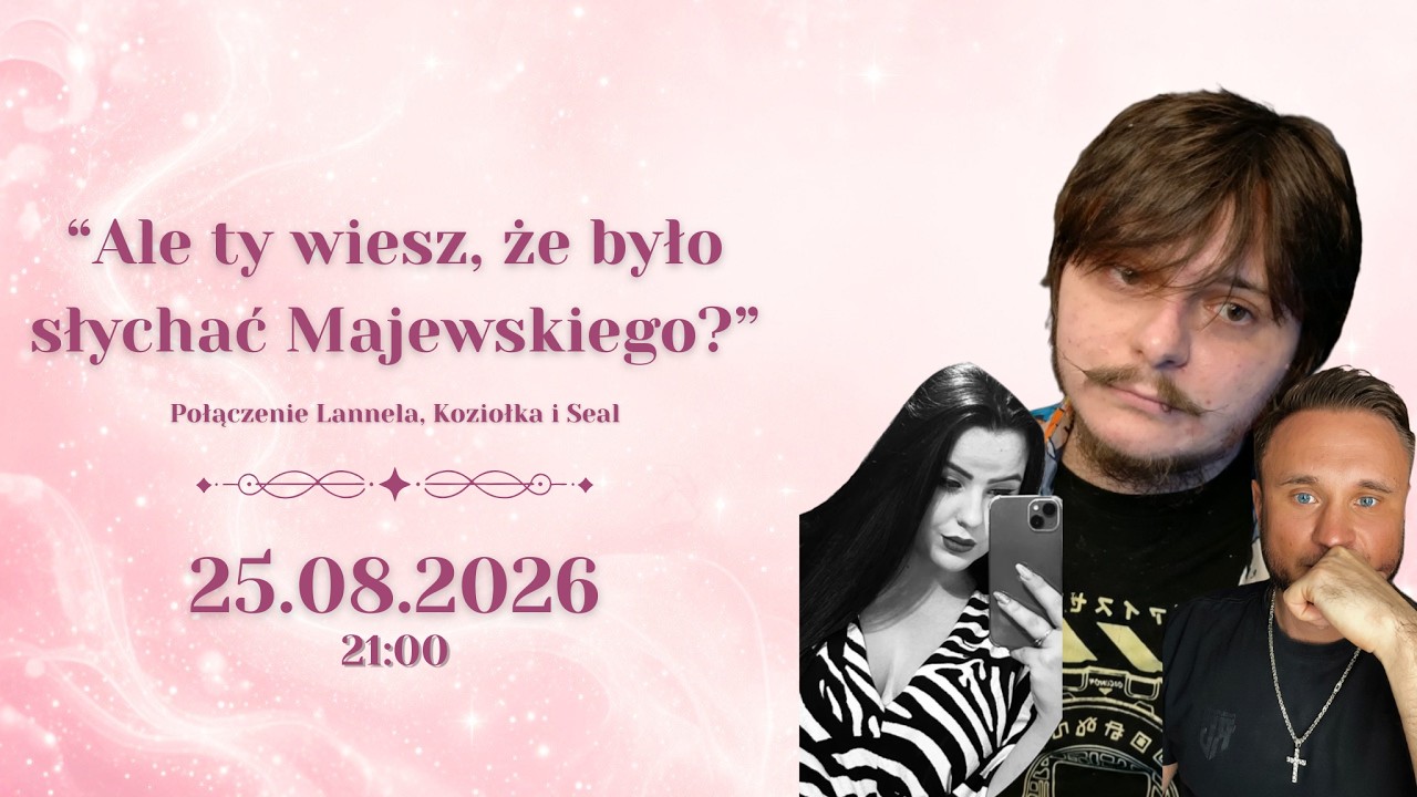&ldquo;Ale ty wiesz, że było słychać Majewskiego?&rdquo; Seal, Koziołek, Lannel | 25.08.2026 21:00