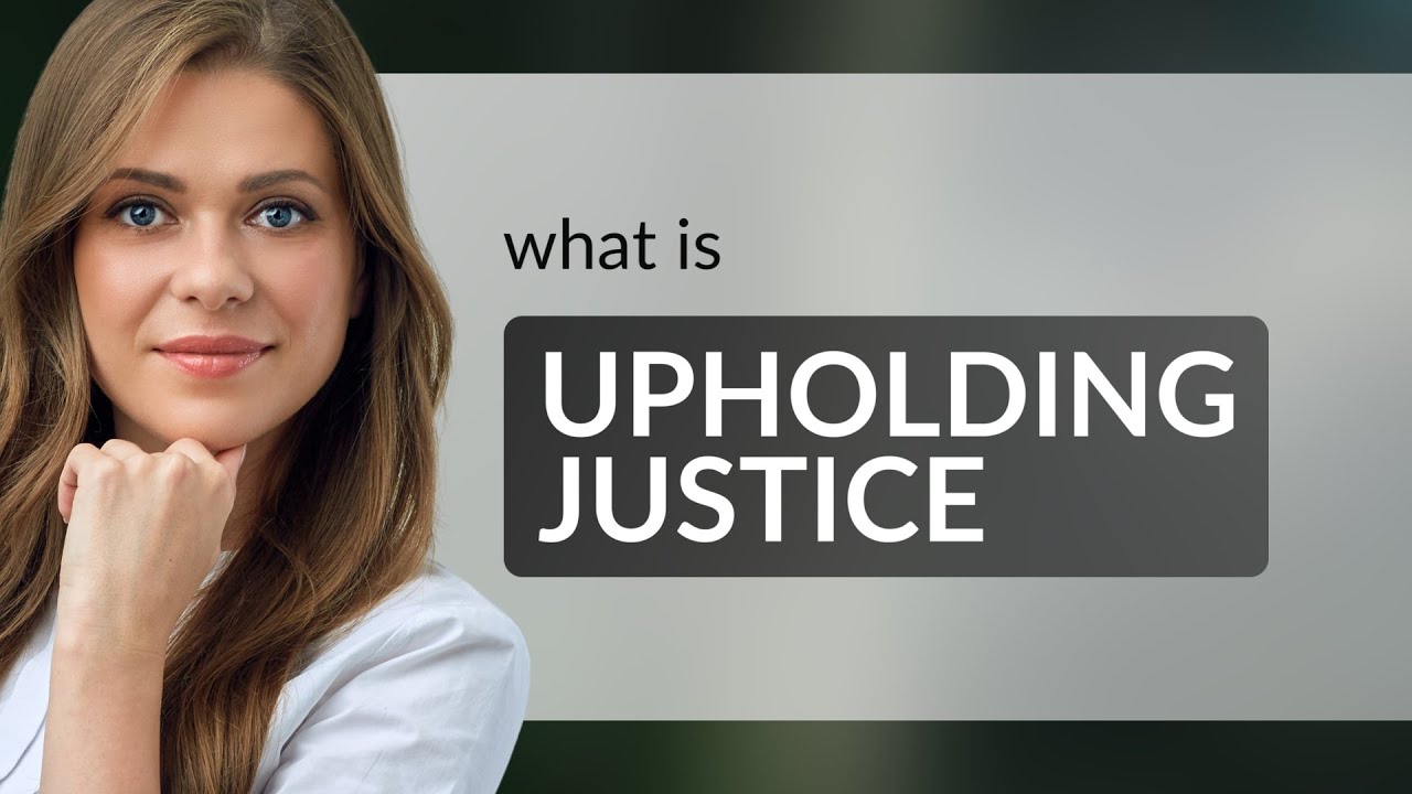 Upholding Justice: A Simple Guide