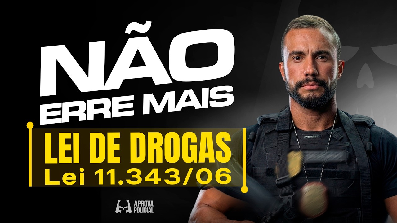 Lei de Drogas (Lei 11.343/06) | NÃO ERRE MAIS! | Delegado Wallace