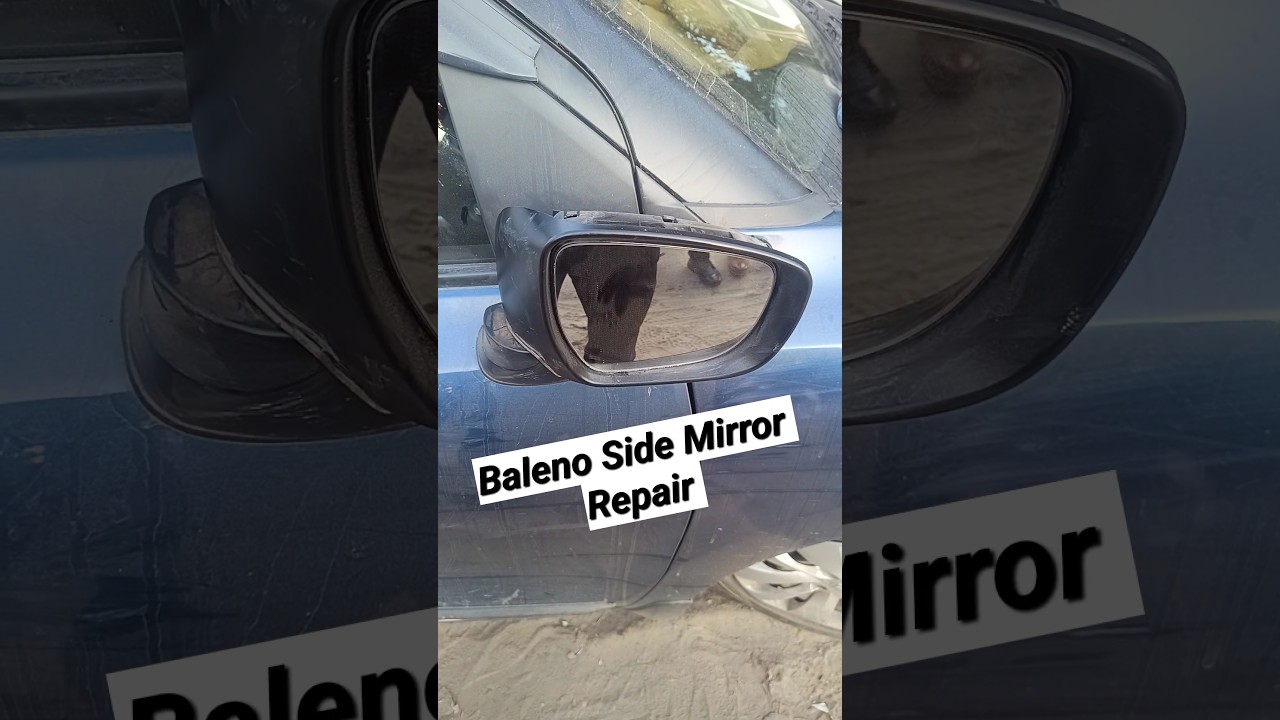 Baleno Side Mirror Repair