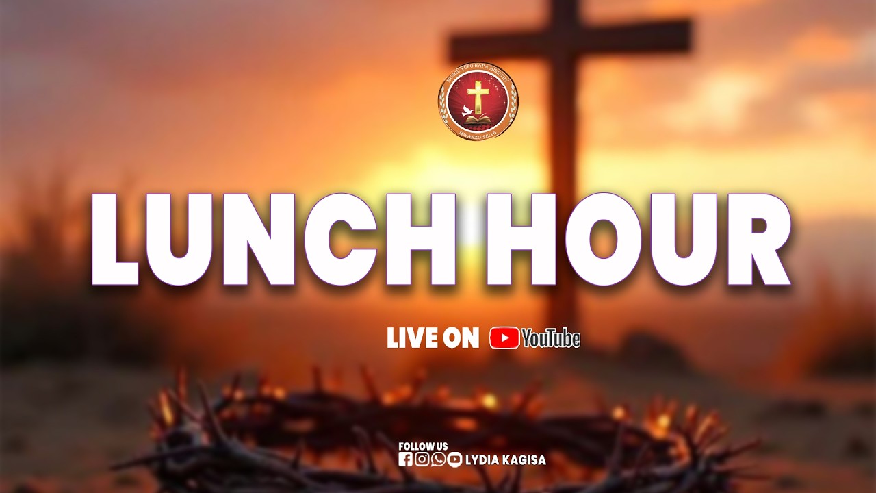 LUNCH HOURS SERVICE  | 19th.02th .2026 | with MWL LYDIA KAGISA
