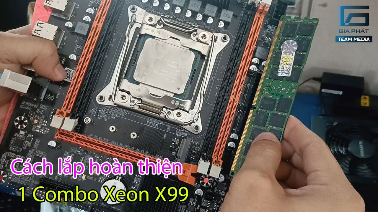 Hướng dẫn lắp hoàn thiện một Combo Xeon X99, Cách lắp Main Chip Ram Fan Xeon đúng cách