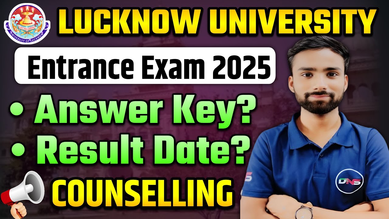 Lucknow University Entrance Exam 2025 Result Date | LU Entrance 2025 Answer Key,Result & Counselling