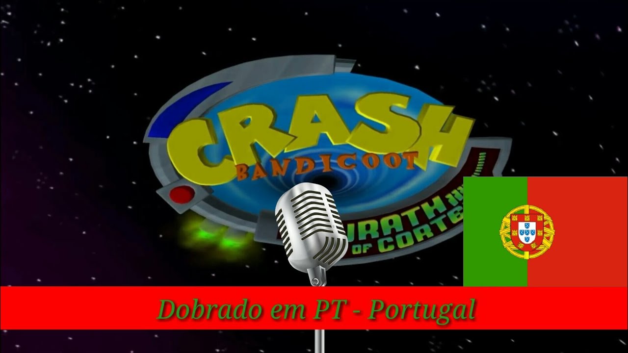 Crash Bandicoot: The Wrath of Cortex - Dobrado em Português de Portugal - [Recriação]