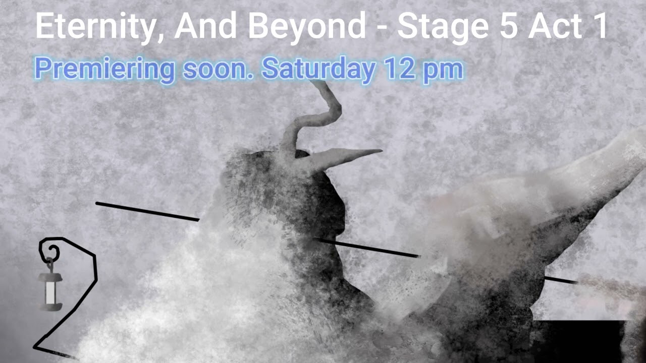 Eternity, And Beyond - Stage 5 Act 1 trailer.