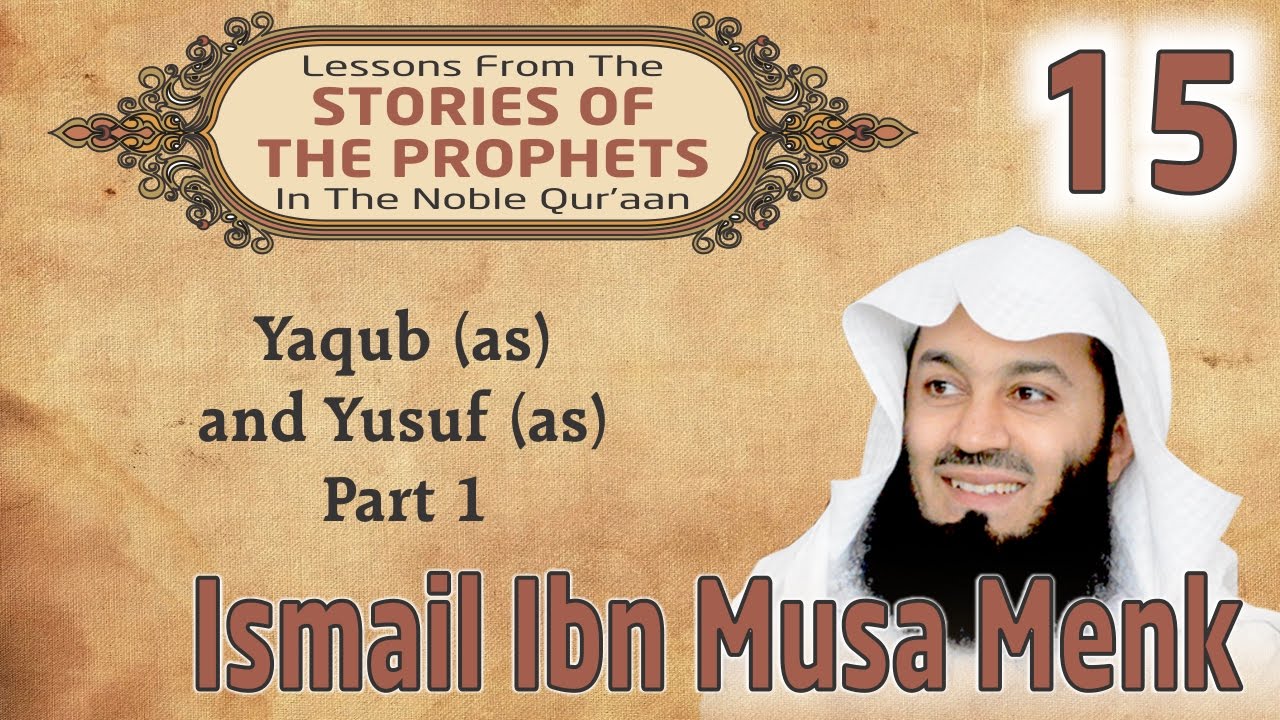 Stories Of The Prophets-15: Yaqub (as) and Yusuf (as) Part 1 - Mufti Ismail Menk