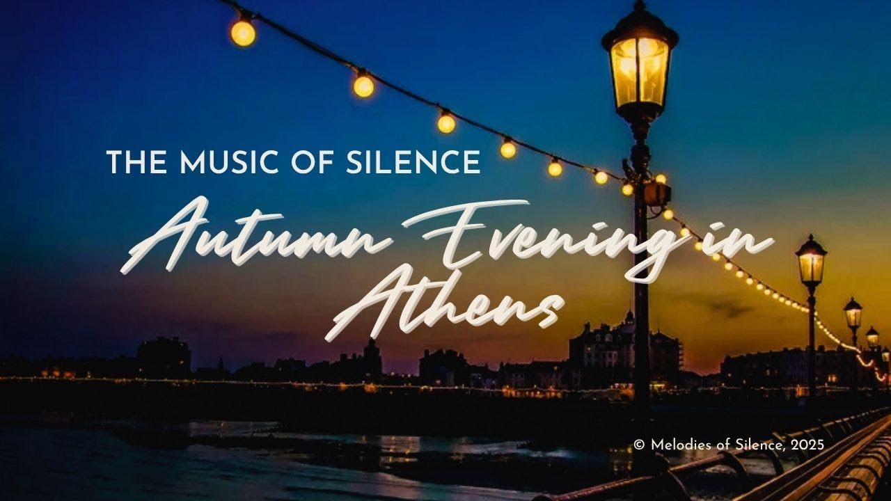The Music of Silence — Autumn Evening in Athens (Relaxing Greek Mood)